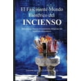 thumbnail image 1 of El Fascinante Mundo Esotérico del Incienso: Beneficios, Usos Y Propiedades Mágicas de Los Inciensos Aromáticos, (Paperback), 1 of 1