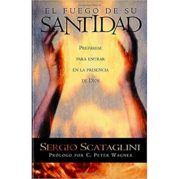 Pre-Owned El Fuego de Su Santidad: Prepárese Para Entrar En La Presencia de Dios = Fire of His Holiness (Paperback) 0884197026 9780884197027