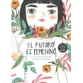 thumbnail image 1 of El Futuro Es Femenino: Cuentos Para Que Juntas Cambiemos El Mundo / The Future Is Female, 1 of 1