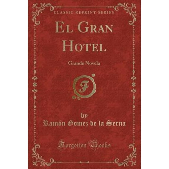 El Gran Hotel: Grande Novela (Classic Reprint)