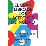 El Gran Libro de Los Acertijos de Ingenio SOLO N MEROS 1 y 2 B/N, Paperback