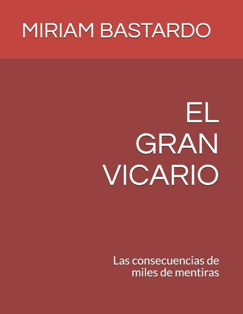 El Gran Vicario : Las consecuencias de miles de mentiras (Paperback)