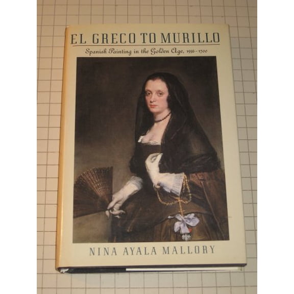 Pre-Owned El Greco to Murillo: Spanish Painting in the Golden Age, 1556-1700 (Hardcover) 0064355314 9780064355315