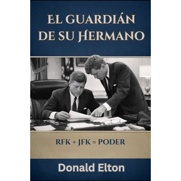 El Guardin de su Hermano: RFK + JFK = Poder, (Paperback)