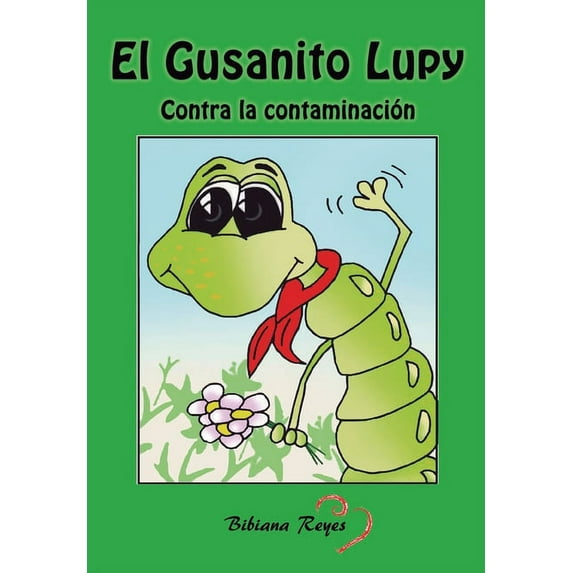 El Gusanito Lupy: Contra la contaminación, (Paperback)