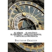 El Heroe - El Politico - El Discreto - Oraculo Manual y Arte de La Prudencia