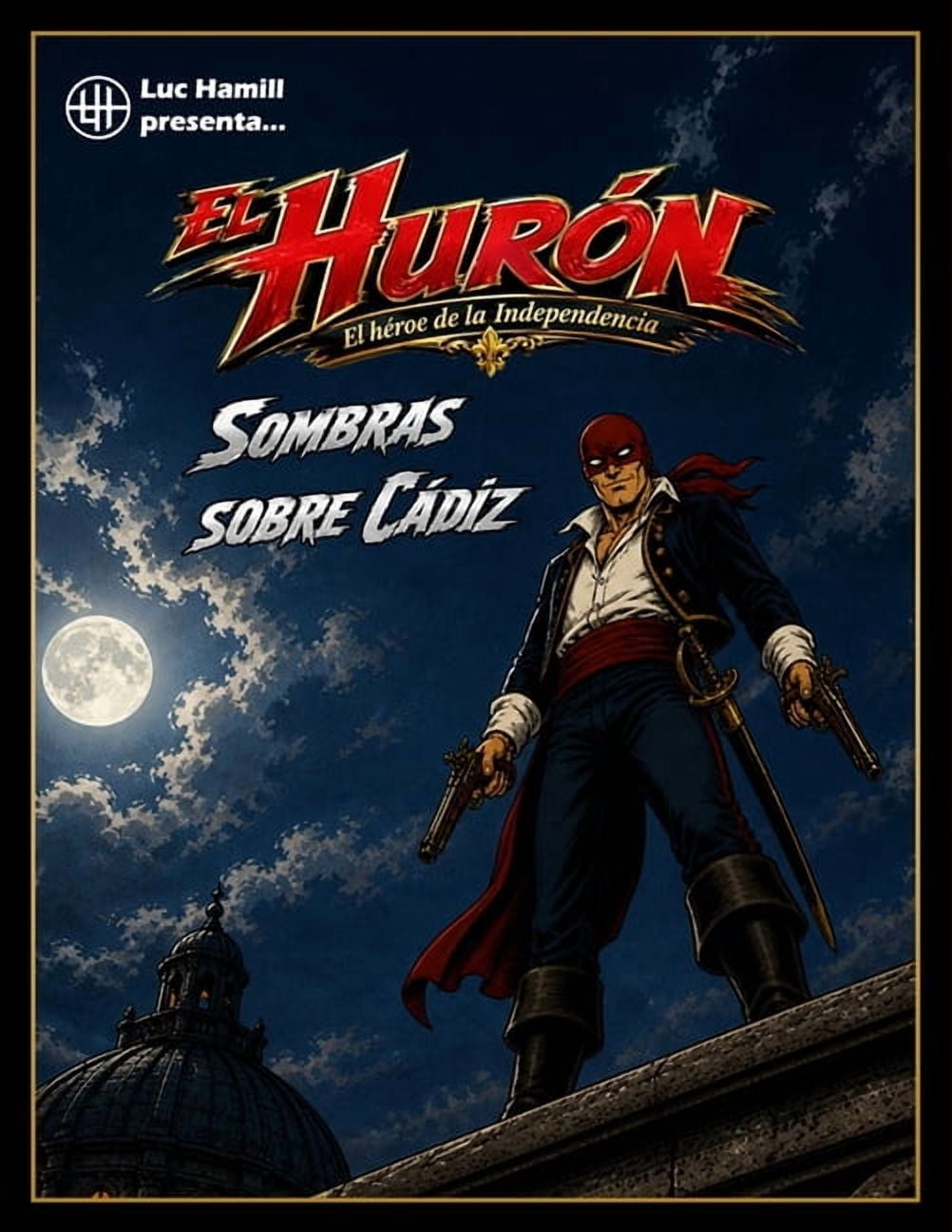 El Hurón El Hurón. El héroe de la Independencia: Sombras sobre Cádiz, Book 1, (Paperback)