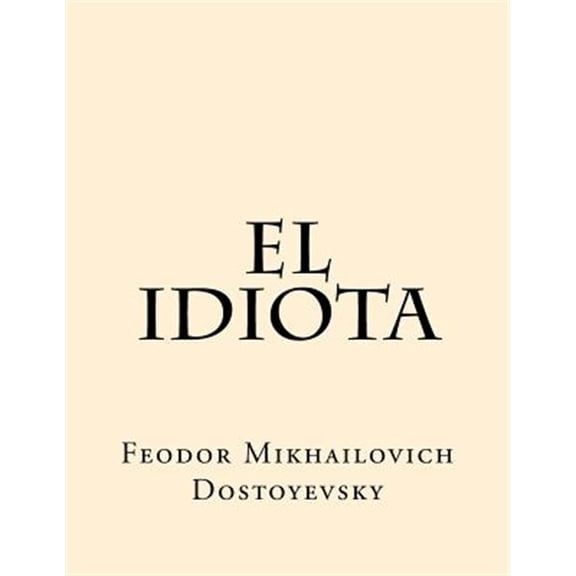 El Idiota (Spanish Edition) (Paperback)