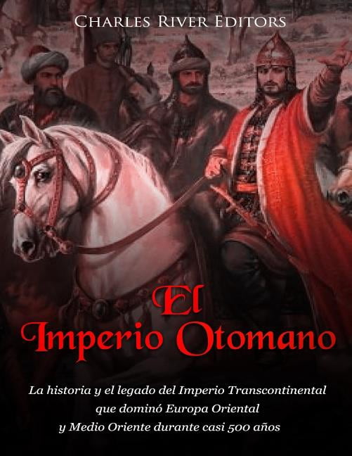 El Imperio Otomano: La Historia y El Legado del Imperio ...