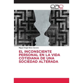 El Inconsciente Personal En La Vida Cotidiana de Una Sociedad Alterada, (Paperback)