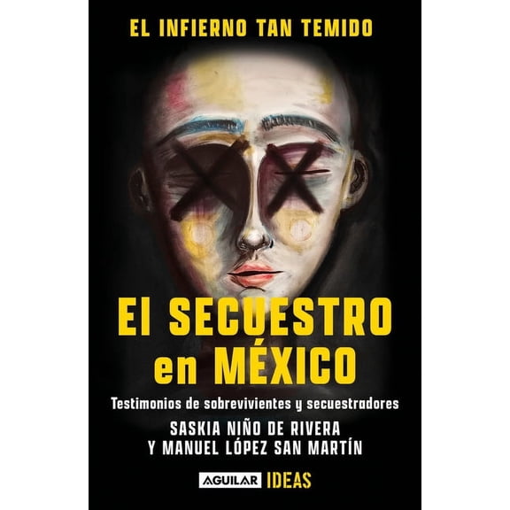 El Infierno Tan Temido: El Secuestro En Mxico / The Hell We Dread: Kidnapping in Mexico, (Paperback)
