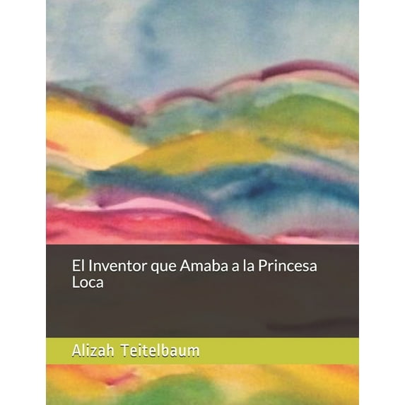 El Inventor que Amaba a la Princesa Loca (Paperback)