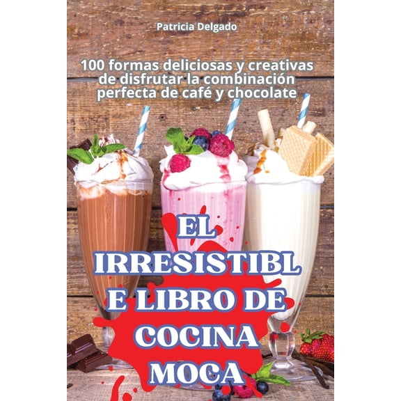 El Irresistible Libro de Cocina Moca, (Paperback)