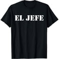 thumbnail image 1 of El Jefe! Spanish For Boss! Funny Gift T Shirt, 1 of 6