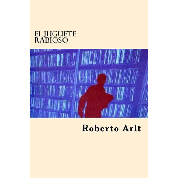 El Juguete Rabioso (Paperback)