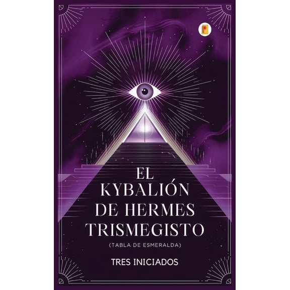 El Kybalin de Hermes Trismegisto (Tabla de Esmeralda), (Hardcover)