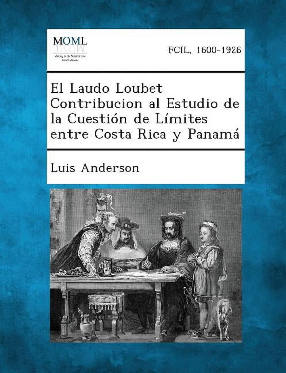 El Laudo Loubet Contribucion Al Estudio de La Cuestion de Limites Entre Costa Rica y Panama (Paperback)