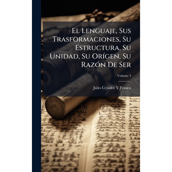 El Lenguaje, Sus Trasformaciones, Su Estructura, Su Unidad, Su Or-gen, Su Raz3n De Ser, (Hardcover)