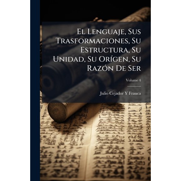 El Lenguaje, Sus Trasformaciones, Su Estructura, Su Unidad, Su Or-gen, Su Raz3n De Ser, (Paperback)