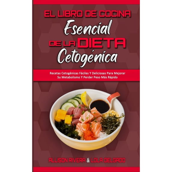El Libro De Cocina Esencial De La Dieta Cetogénica: Recetas Cetogénicas Fáciles Y Deliciosas Para Mejorar Su Metabolismo, (Hardcover)