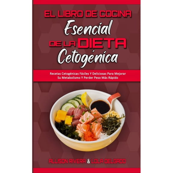 El Libro De Cocina Esencial De La Dieta Cetognica: Recetas Cetognicas Fciles Y Deliciosas Para Mejorar Su Metabolismo, (Hardcover)