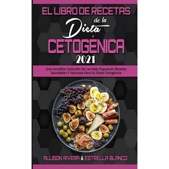El Libro De Recetas De La Dieta Cetogénica 2021: Una Increíble Colección De Las Más Populares Recetas Saludables Y Sabro, (Hardcover)