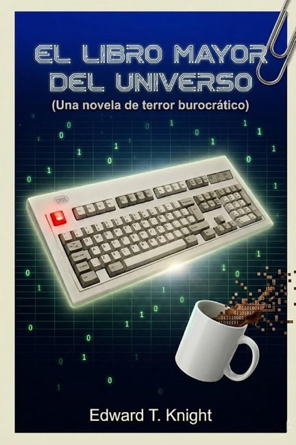 El Libro Mayor del Universo: Una novela de terror burocrÃ¡tico, (Paperback)