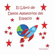 El Libro de Datos Aleatorios del Espacio, Paperback