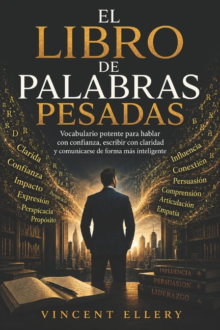 El Libro de Palabras Pesadas: Vocabulario potente para hablar con confianza, escribir con claridad y comunicarse de form, (Paperback)