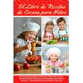 thumbnail image 1 of El Libro de Recetas de Cocina Para Niños: Recetas de Desayunos, Almuerzos, Meriendas y Cenas... Recetas Fáciles, Delicio, (Paperback), 1 of 1