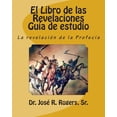 thumbnail image 1 of El Libro de las Revelaciones Gu?a de estudio : La Revelaci?n De La Profec?a, 1 of 1