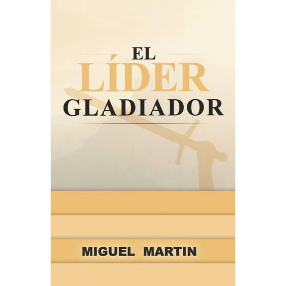 El Lider Gladiador (Paperback) by Miguel Eliseo Martin
