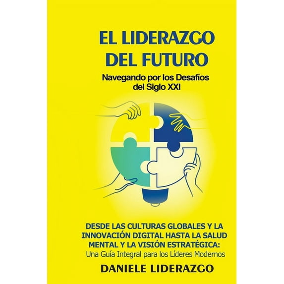 El Liderazgo del Futuro: Desde las Culturas Globales y la Innovación Digital hasta la Salud Mental y la Visión Estratégi, (Paperback)