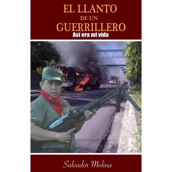 El Llanto de un Guerrillero: Asi era mi vida (Paperback) by Salvador Molina