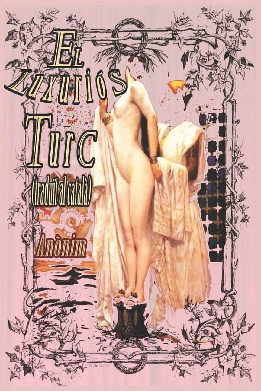 El Luxuriós Turc: O ESCENES LASCIVES D'UN HAREM (traduït al català) (Paperback)