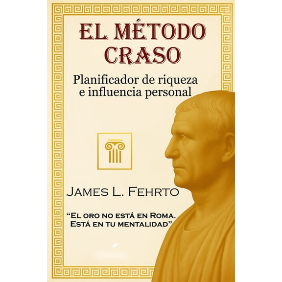 El Legado de Craso El Mtodo Craso: Planificador de Riqueza e Influencia Personal, Book 2, (Paperback)