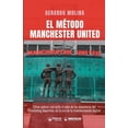 thumbnail image 1 of El Método Manchester United: Como Aplicar Con Éxito El Plan de Los Inventores del Marketing Deportivo En La Era de la Transformación Digital (Paperback), 1 of 1