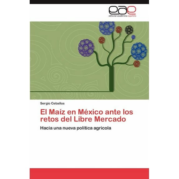 El Maíz en México ante los retos del Libre Mercado (Paperback)