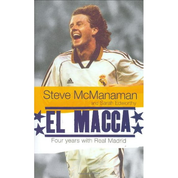 Pre-Owned El MacCa : Four Years With Real Madrid (Hardcover) 0743256840 9780743256841