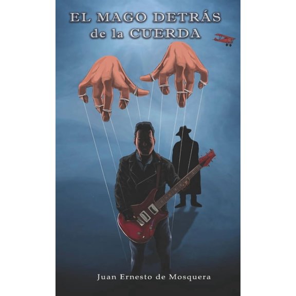 El Mago Detrs de la Cuerda: Mtodo Para Aprender a Tocar La Guitarra, (Paperback)