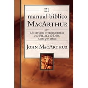 El Manual B blico MacArthur Un Estudio Introductorio a la Palabra de Dios, Libro Por Libro, Hardcover