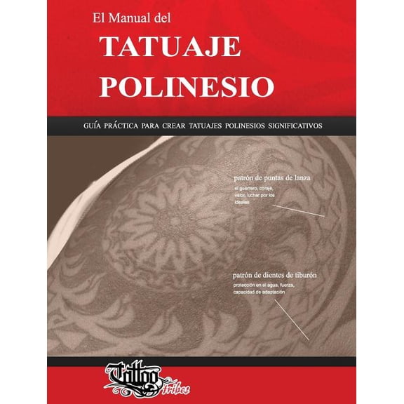 El Manual del TATUAJE POLINESIO: Gua prctica para crear tatuajes polinesios significativos, (Paperback)