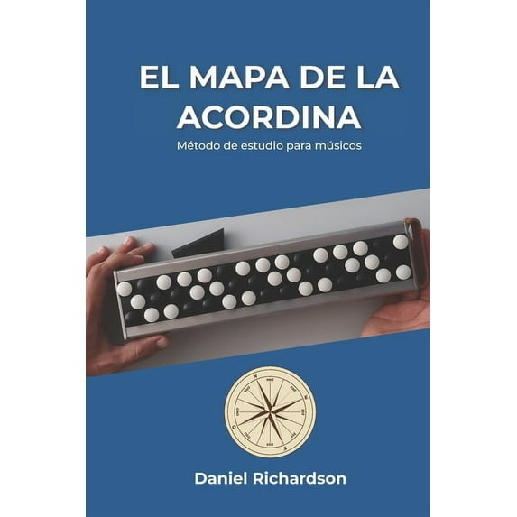 El Mapa de la Acordina : Método de estudio para músicos (Paperback)