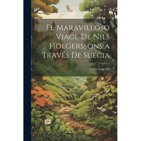 El Maravilloso Viage De Nils Holgerssons a Través De Suecia (Paperback)