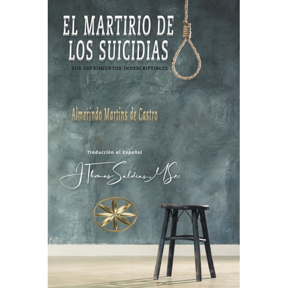 El Martirio de los Suicidas: Sus Sufrimientos Indescriptibles, (Paperback)