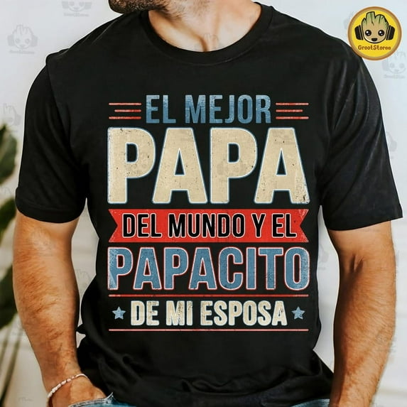 El Mejor Papá Del Mundo T-Shirt, Funny Latino Dad Humor Shirt, Vintage Spanish Papá Graphic Tee, Father’s Day Gift Shirt, Papacito De Mi Esposa Tee