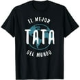 thumbnail image 1 of El Mejor Tata Del Mundo T Shirt Father's Day Love Proud Papa, 1 of 3