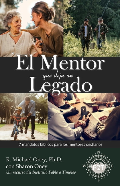 El Mentor que Deja un Legado: 7 mandatos bíblicos para los mentores cristianos, (Paperback)
