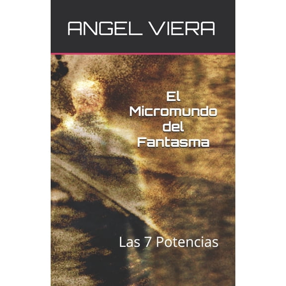 El Micromundo del Fantasma: Las 7 Potencias, (Paperback)