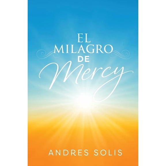 El Milagro de Mercy: Una muestra de la eterna Misericordia de Dios, (Paperback)